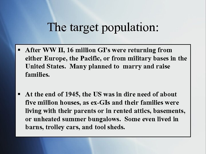 The target population: § After WW II, 16 million GI's were returning from either