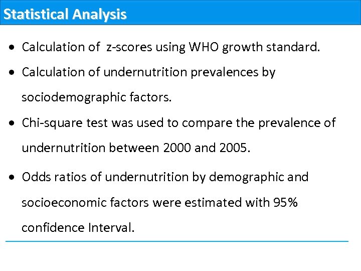Statistical Analysis Calculation of z-scores using WHO growth standard. Calculation of undernutrition prevalences by