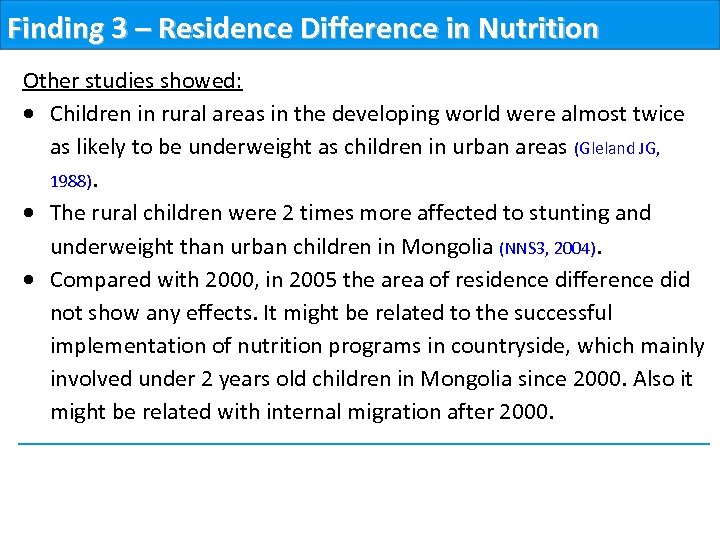 Finding 3 – Residence Difference in Nutrition Other studies showed: Children in rural areas