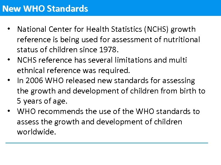 New WHO Standards • National Center for Health Statistics (NCHS) growth reference is being