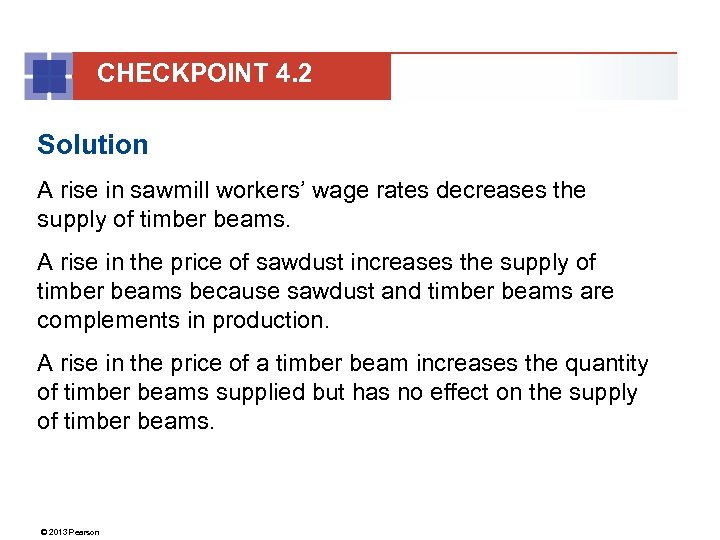 CHECKPOINT 4. 2 Solution A rise in sawmill workers’ wage rates decreases the supply