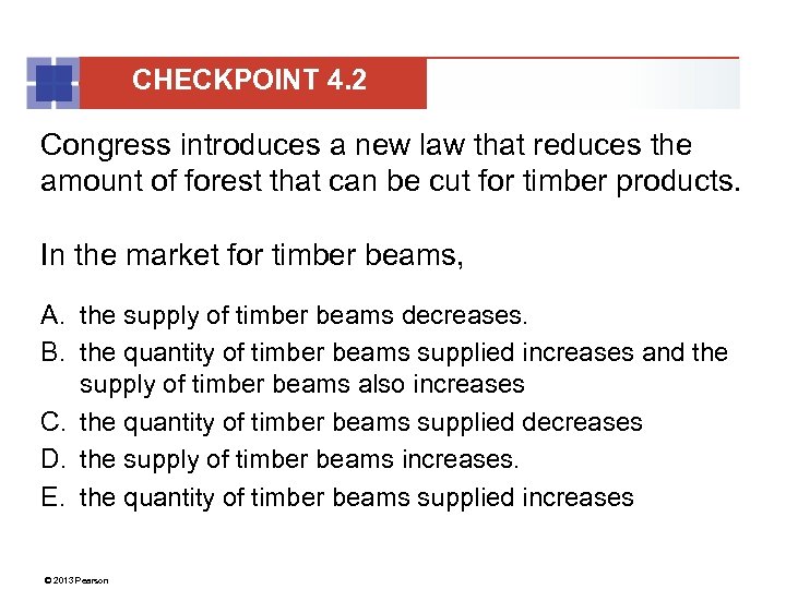 CHECKPOINT 4. 2 Congress introduces a new law that reduces the amount of forest