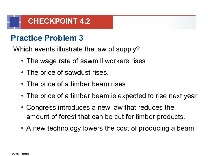 CHECKPOINT 4. 2 Practice Problem 3 Which events illustrate the law of supply? •