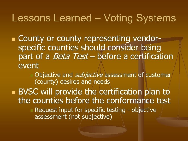 Lessons Learned – Voting Systems n County or county representing vendorspecific counties should consider