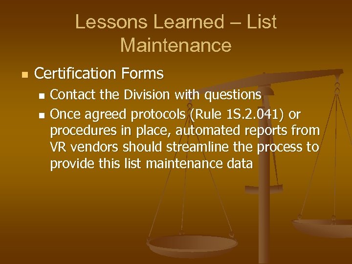 Lessons Learned – List Maintenance n Certification Forms Contact the Division with questions n