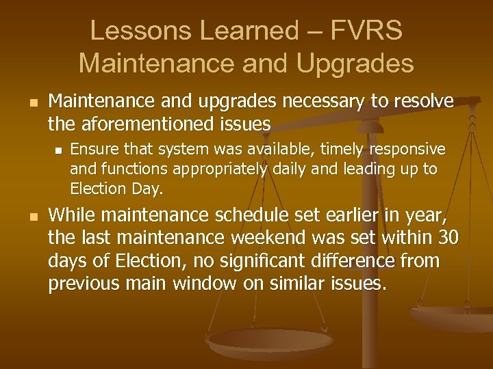 Lessons Learned – FVRS Maintenance and Upgrades n Maintenance and upgrades necessary to resolve