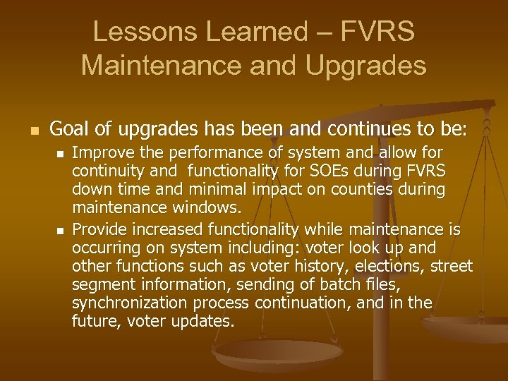 Lessons Learned – FVRS Maintenance and Upgrades n Goal of upgrades has been and