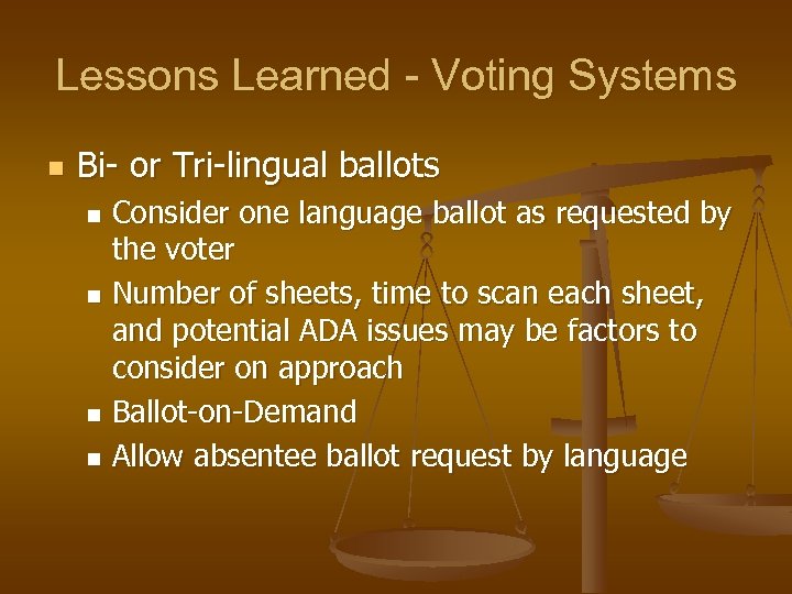 Lessons Learned - Voting Systems n Bi- or Tri-lingual ballots Consider one language ballot