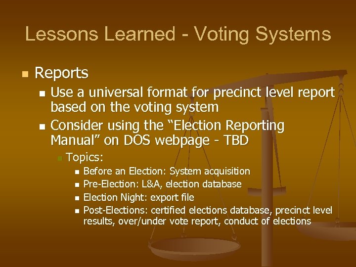 Lessons Learned - Voting Systems n Reports Use a universal format for precinct level