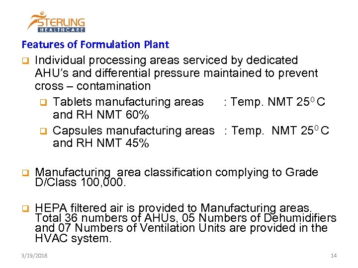 Features of Formulation Plant q Individual processing areas serviced by dedicated AHU’s and differential