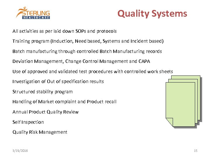 Quality Systems All activities as per laid down SOPs and protocols Training program (Induction,