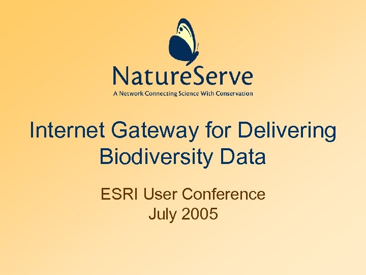 Internet Gateway for Delivering Biodiversity Data ESRI User Conference July 2005 
