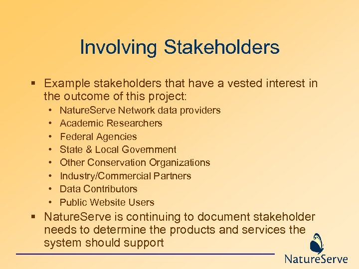 Involving Stakeholders § Example stakeholders that have a vested interest in the outcome of