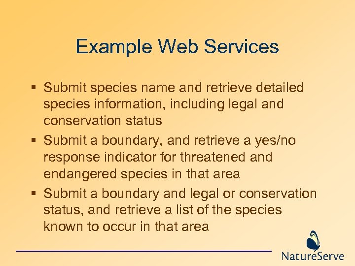 Example Web Services § Submit species name and retrieve detailed species information, including legal