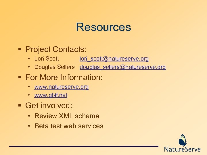 Resources § Project Contacts: • Lori Scott lori_scott@natureserve. org • Douglas Sellers douglas_sellers@natureserve. org