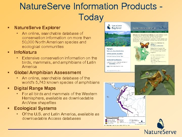 Nature. Serve Information Products Today § Nature. Serve Explorer • § Info. Natura •