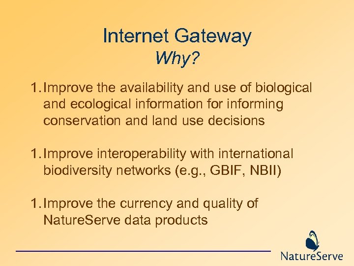 Internet Gateway Why? 1. Improve the availability and use of biological and ecological information