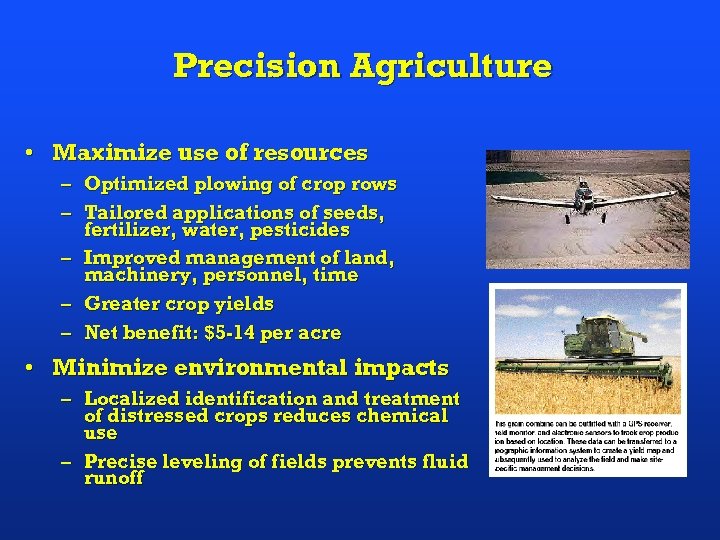 Precision Agriculture • Maximize use of resources – Optimized plowing of crop rows –
