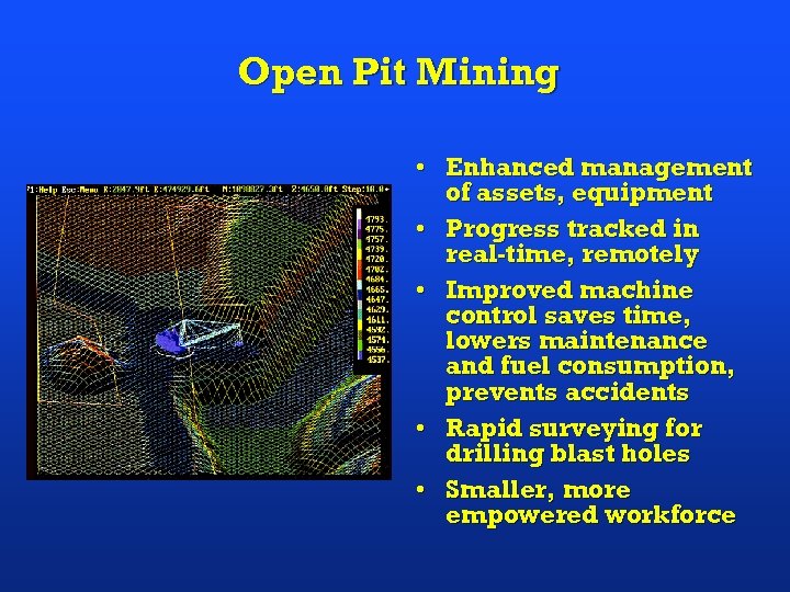 Open Pit Mining • Enhanced management of assets, equipment • Progress tracked in real-time,