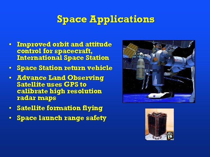 Space Applications • Improved orbit and attitude control for spacecraft, International Space Station •