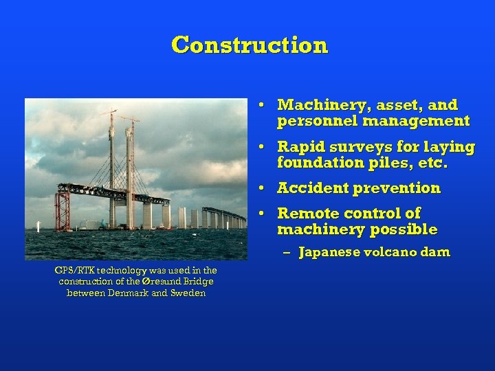 Construction • Machinery, asset, and personnel management • Rapid surveys for laying foundation piles,
