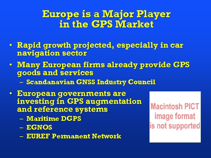 Europe is a Major Player in the GPS Market • Rapid growth projected, especially