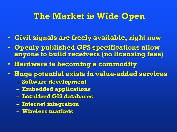 The Market is Wide Open • • Civil signals are freely available, right now