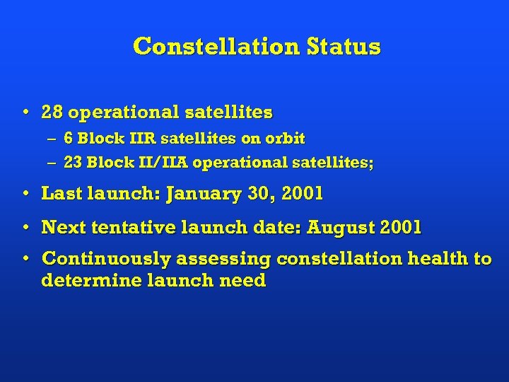 Constellation Status • 28 operational satellites – 6 Block IIR satellites on orbit –