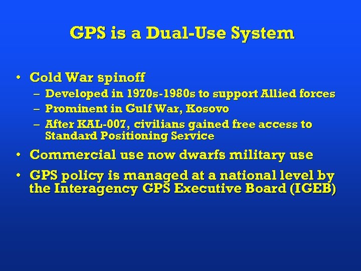 GPS is a Dual-Use System • Cold War spinoff – Developed in 1970 s-1980