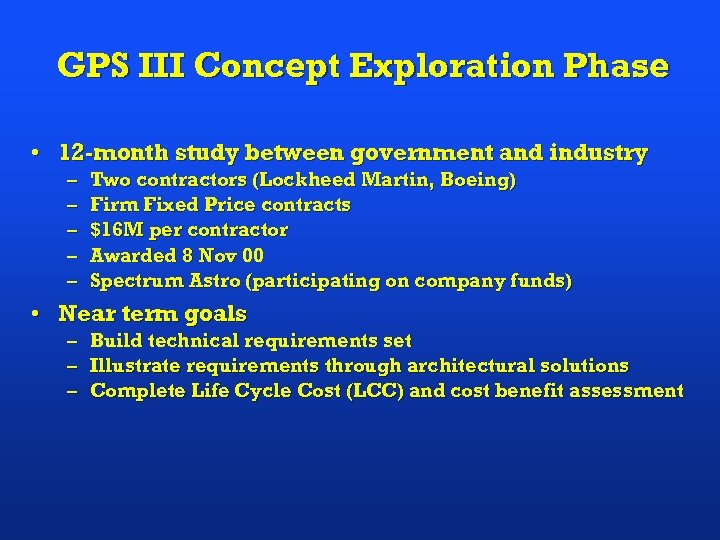 GPS III Concept Exploration Phase • 12 -month study between government and industry –