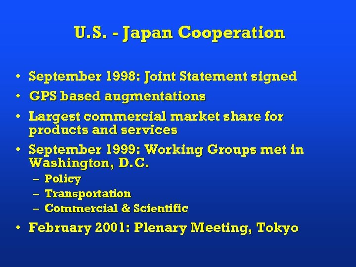 U. S. - Japan Cooperation • • • September 1998: Joint Statement signed GPS