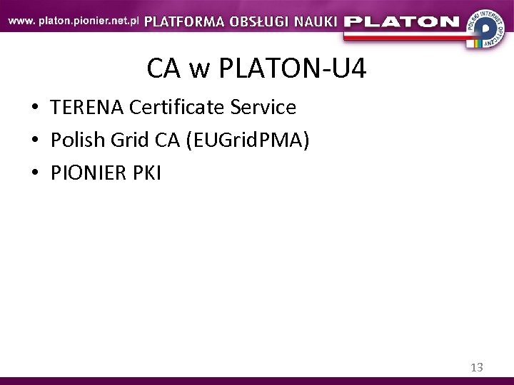 CA w PLATON-U 4 • TERENA Certificate Service • Polish Grid CA (EUGrid. PMA)