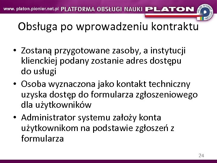 Obsługa po wprowadzeniu kontraktu • Zostaną przygotowane zasoby, a instytucji klienckiej podany zostanie adres