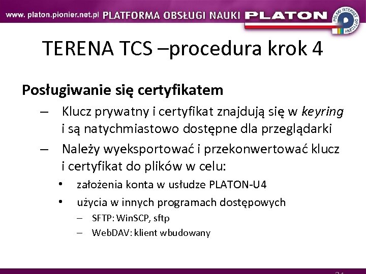 TERENA TCS –procedura krok 4 Posługiwanie się certyfikatem – Klucz prywatny i certyfikat znajdują