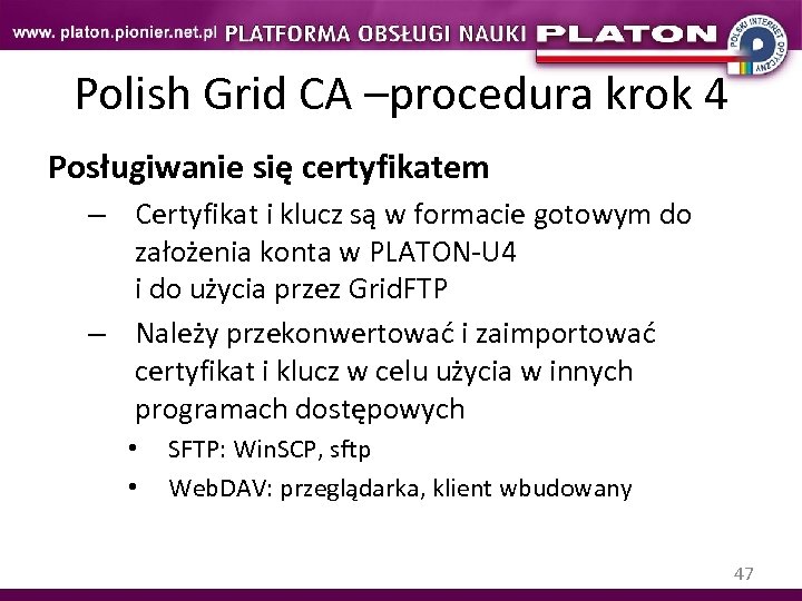 Polish Grid CA –procedura krok 4 Posługiwanie się certyfikatem – Certyfikat i klucz są