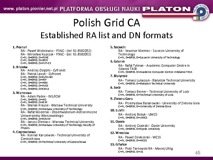 Polish Grid CA Established RA list and DN formats 1. Poznań RA - Paweł