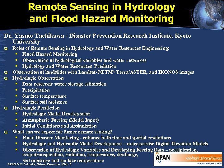 Remote Sensing in Hydrology and Flood Hazard Monitoring Dr. Yasuto Tachikawa - Disaster Prevention