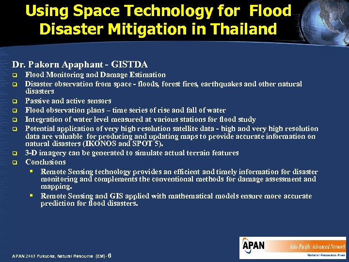 Using Space Technology for Flood Disaster Mitigation in Thailand Dr. Pakorn Apaphant - GISTDA