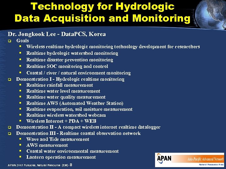 Technology for Hydrologic Data Acquisition and Monitoring Dr. Jongkook Lee - Data. PCS, Korea