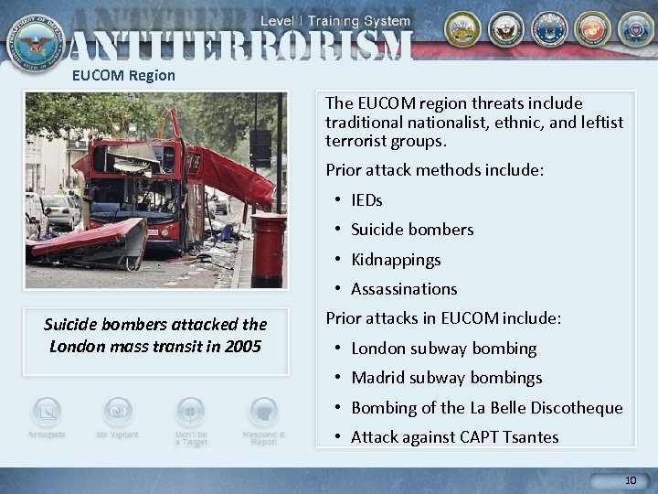 EUCOM Region The EUCOM region threats include traditional nationalist, ethnic, and leftist terrorist groups.