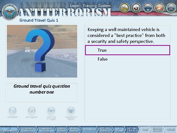 Ground Travel Quiz 1 Keeping a well maintained vehicle is considered a 