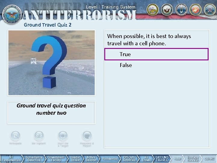 Ground Travel Quiz 2 When possible, it is best to always travel with a