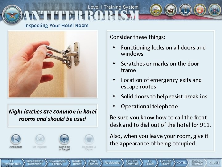 Inspecting Your Hotel Room Consider these things: • Functioning locks on all doors and