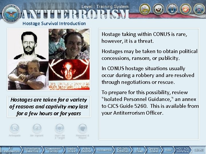 Hostage Survival Introduction Hostage taking within CONUS is rare, however, it is a threat.