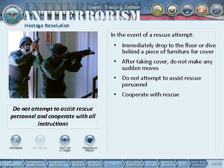 Hostage Resolution In the event of a rescue attempt: • Immediately drop to the