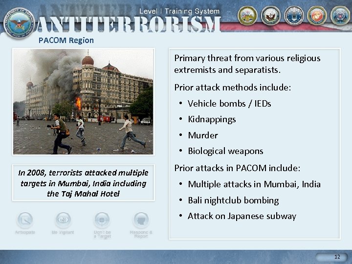 PACOM Region Primary threat from various religious extremists and separatists. Prior attack methods include: