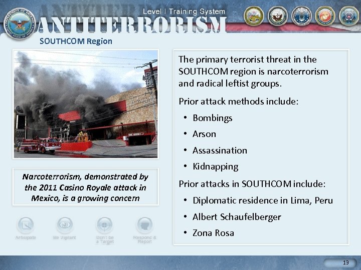 SOUTHCOM Region The primary terrorist threat in the SOUTHCOM region is narcoterrorism and radical