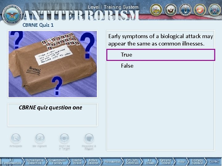 CBRNE Quiz 1 Early symptoms of a biological attack may appear the same as