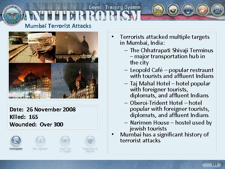 Mumbai Terrorist Attacks Date: 26 November 2008 Killed: 165 Wounded: Over 300 • Terrorists