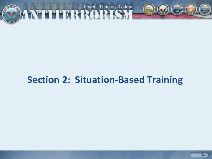 Section 2: Situation-Based Training 21 